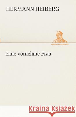 Eine vornehme Frau Hermann Heiberg 9783849546595