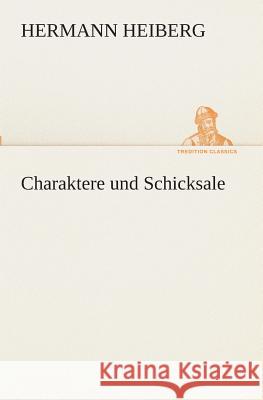 Charaktere und Schicksale Hermann Heiberg 9783849546618