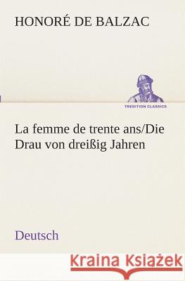 La femme de trente ans./Die Drau von dreißig Jahren. German Honoré de Balzac 9783849546649