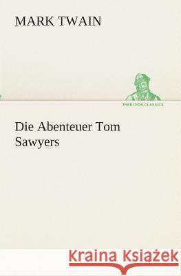 Die Abenteuer Tom Sawyers Mark Twain 9783849547189