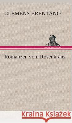 Romanzen vom Rosenkranz Clemens Brentano 9783849547882