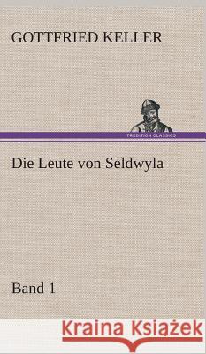 Die Leute von Seldwyla - Band 1 Gottfried Keller 9783849548162
