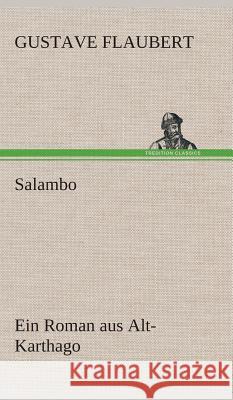 Salambo Ein Roman aus Alt-Karthago Gustave Flaubert 9783849548230