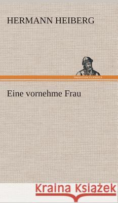Eine vornehme Frau Hermann Heiberg 9783849548322