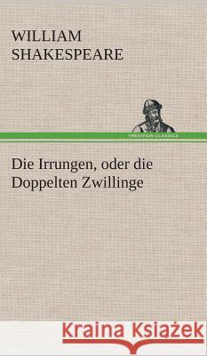 Die Irrungen, oder die Doppelten Zwillinge William Shakespeare 9783849549220