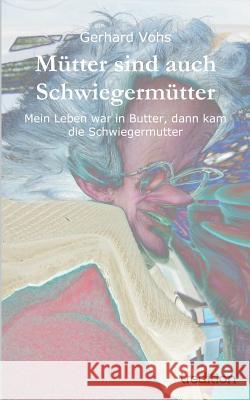 Mütter sind auch Schwiegermütter Vohs, Gerhard 9783849550141