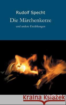 Die Marchenkerze Specht, Rudolf 9783849567019 Tantor Media Inc