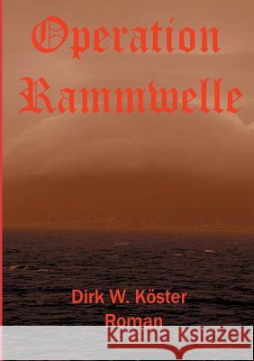 Operation Rammwelle Dirk Koster 9783849567088