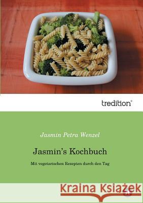 Jasmin's Kochbuch Wenzel, Jasmin Petra 9783849567194 Tredition