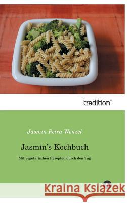 Jasmin's Kochbuch Wenzel, Jasmin Petra 9783849567682 Tredition