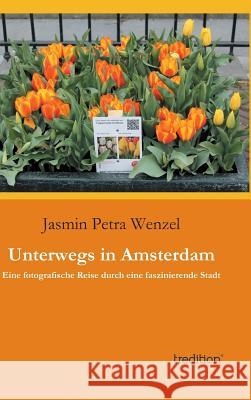 Unterwegs in Amsterdam Wenzel, Jasmin Petra 9783849568764 Tredition