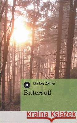 Bittersuss Markus Zollner 9783849571085