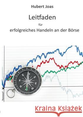 Leitfaden für erfolgreiches Handeln an der Börse Joas, Hubert 9783849571276