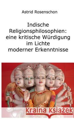 Hinduismus und Buddhismus: Indiens Religionen im Lichte moderner Erkenntnisse Rosenschon, Astrid 9783849573881