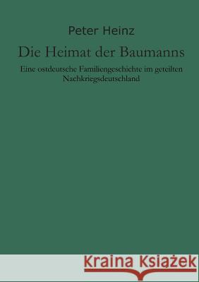 Die Heimat Der Baumanns Peter Heinz 9783849573898 Tredition
