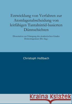 Entwicklung Von Verfahren Zur Atomlagenabscheidung Von Leitfahigen Tantalnitrid-Basierten Dunnschichten Christoph Hossbach 9783849574468