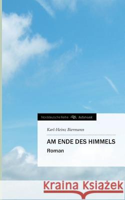 Am Ende Des Himmels Karl-Heinz Biermann 9783849575816