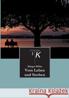 Vom Leben und Sterben Plöhn, Margot 9783849575861