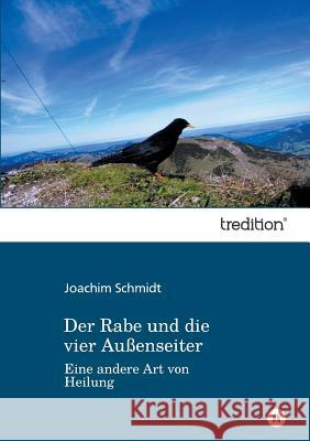 Der Rabe Und Die Vier Aussenseiter Schmidt, Joachim 9783849579760 Tredition Gmbh