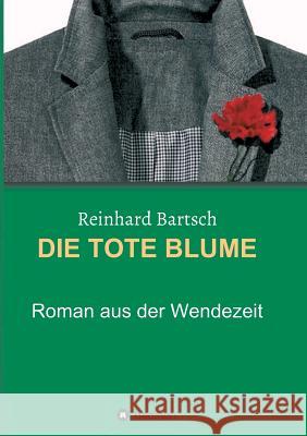 Die Tote Blume Bartsch, Reinhard 9783849580865