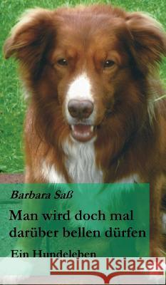 Man wird doch mal darüber bellen dürfen Saß, Barbara 9783849581312 Tredition Gmbh