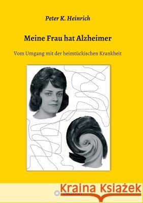 Meine Frau Hat Alzheimer Heinrich, Peter K. 9783849583439
