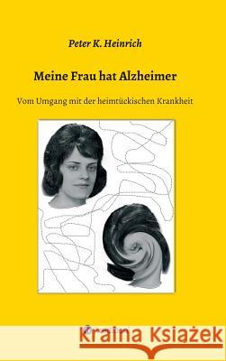 Meine Frau Hat Alzheimer Heinrich, Peter K. 9783849583446