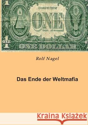 Das Ende Der Weltmafia Nagel, Rolf 9783849583903