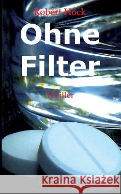 Ohne Filter Robert Hock   9783849587468