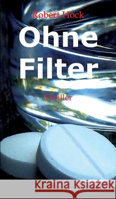 Ohne Filter Robert Hock   9783849587475