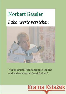 Laborwerte verstehen Gässler, Norbert 9783849588557 Tredition Gmbh