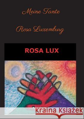 Meine Tante Rosa Luxemburg und andere Erzählungen Rosa Lux 9783849590277