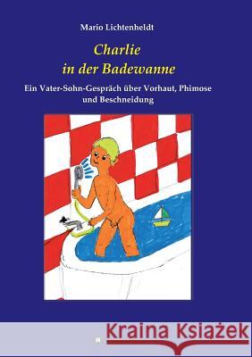 Charlie in der Badewanne Lichtenheldt, Mario 9783849592806