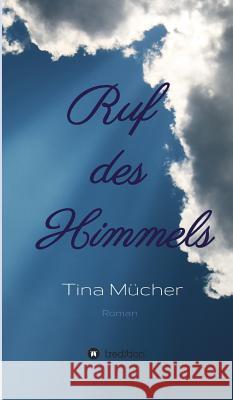 Ruf des Himmels Tina Mucher   9783849594756