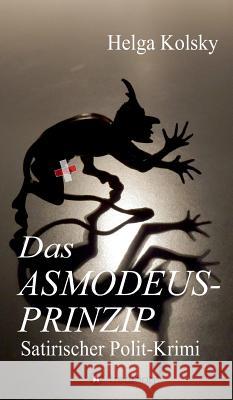 Das Asmodeus-Prinzip Kolsky, Helga 9783849595937 Tredition Gmbh