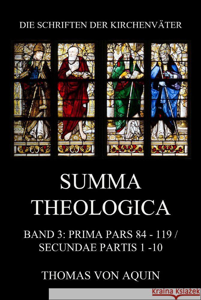 Summa Theologica, Band 3: Prima Pars, Quaestiones 84- 119, Secundae Partis 1 - 10 Thomas von Aquin 9783849664138