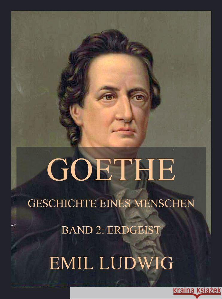 Goethe - Geschichte eines Menschen Ludwig, Emil 9783849664237