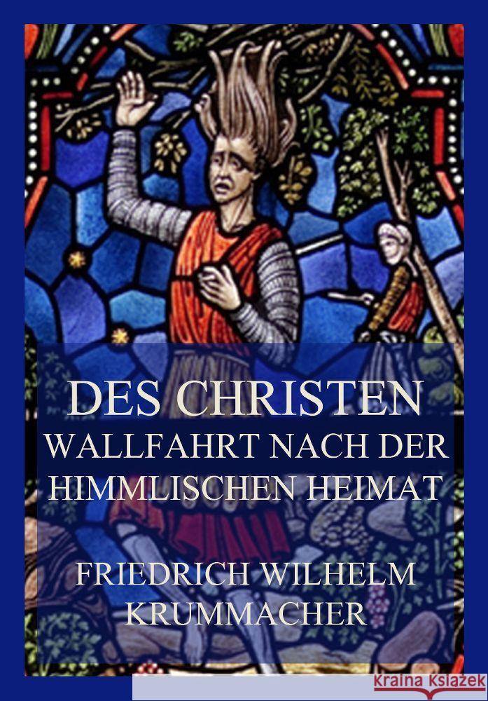 Des Christen Wallfahrt nach der himmlischen Heimat Krummacher, Friedrich Wilhelm 9783849664435