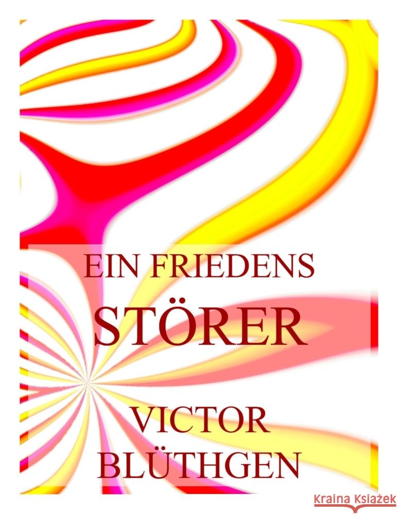 Ein Friedensstörer Blüthgen, Victor 9783849664527