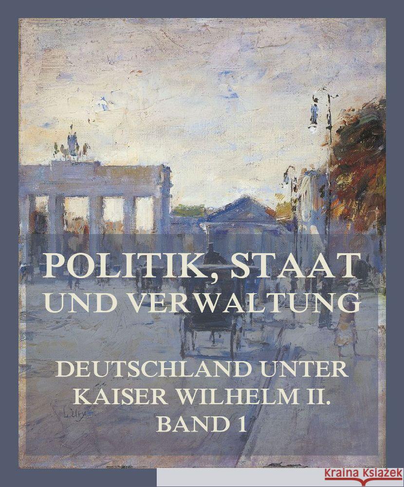 Politik, Staat und Verwaltung Bülow, Bernhard von, Zorn, Dr. Philipp, Körte, Dr. Siegfried 9783849665180