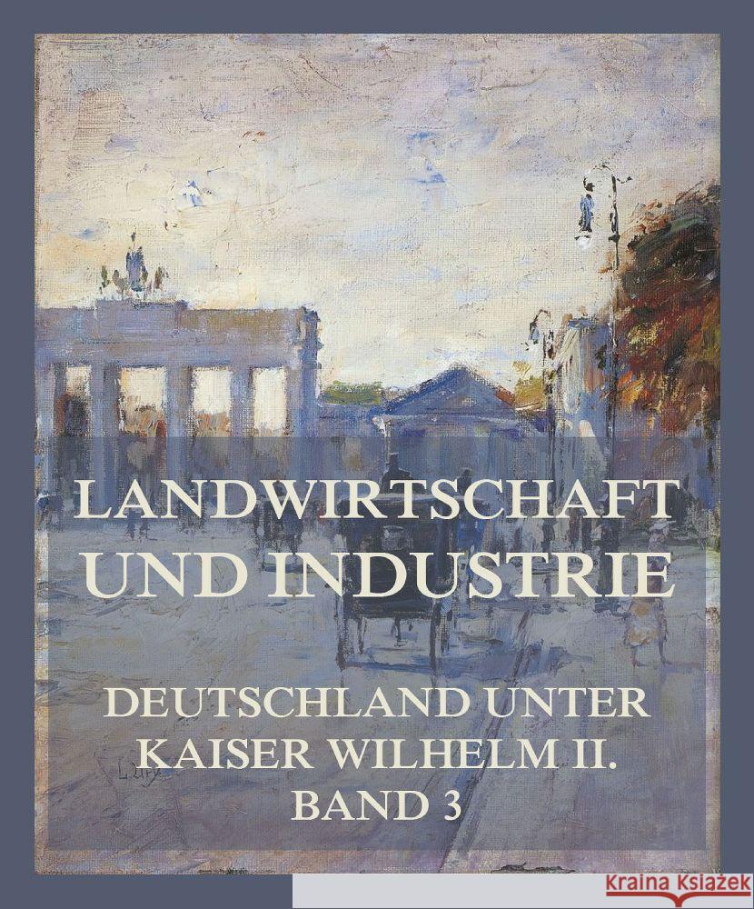 Landwirtschaft und Industrie Wagner, Dr. Adolph, Schwerin-Löwitz, Hans von, Wangenheim, Conrad von 9783849665203 Jazzybee Verlag