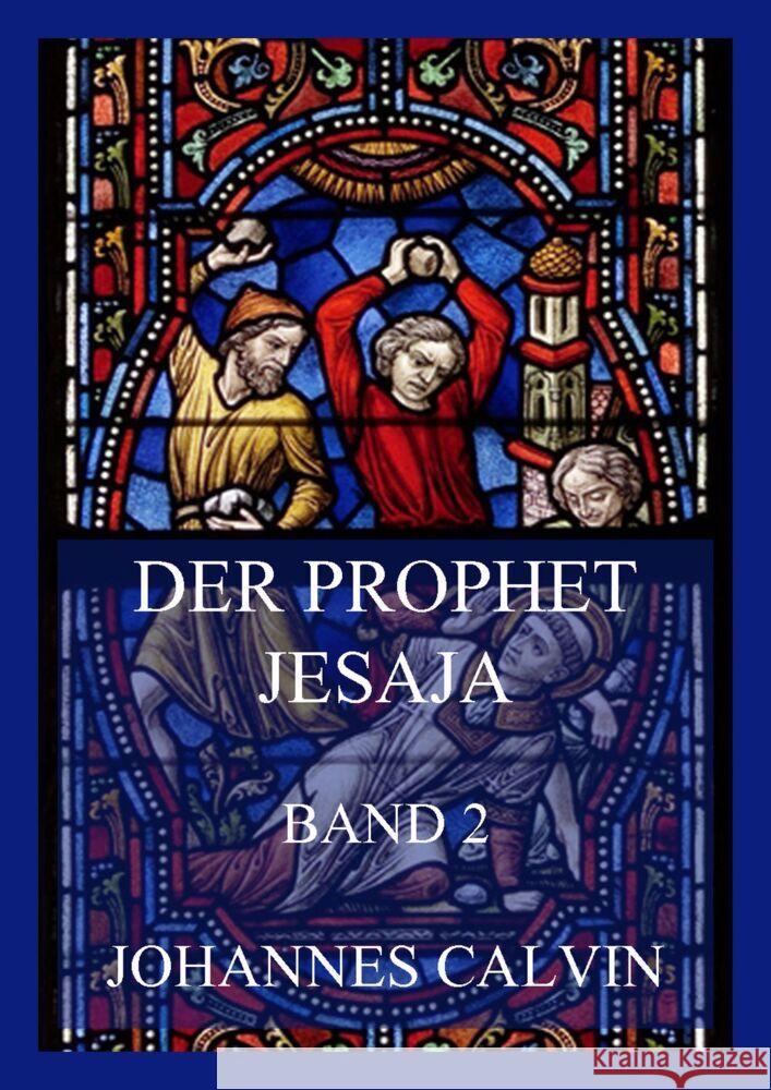 Der Prophet Jesaja, Band 2 Calvin, Johannes 9783849665340 Jazzybee Verlag