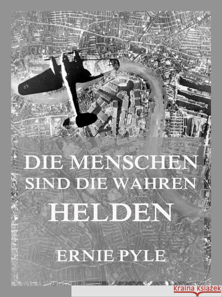 Die Menschen sind die wahren Helden Pyle, Ernie 9783849665418