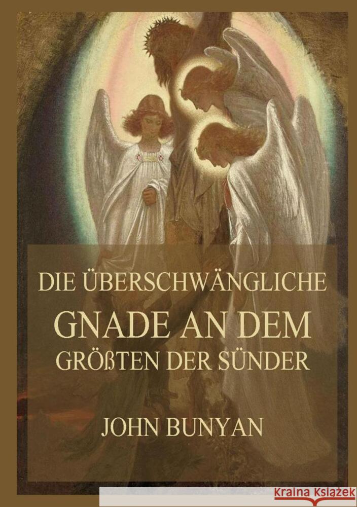 Die überschwängliche Gnade an dem größten der Sünder Bunyan, John 9783849665463