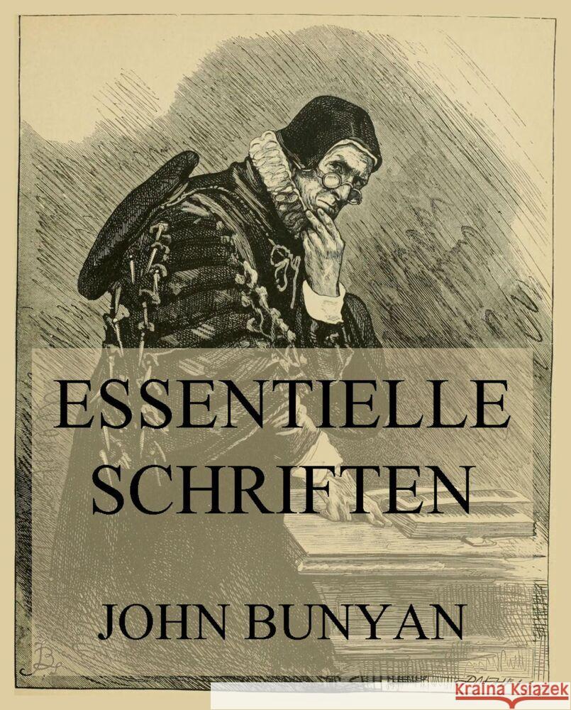 Essentielle Schriften Bunyan, John 9783849665470 Jazzybee Verlag
