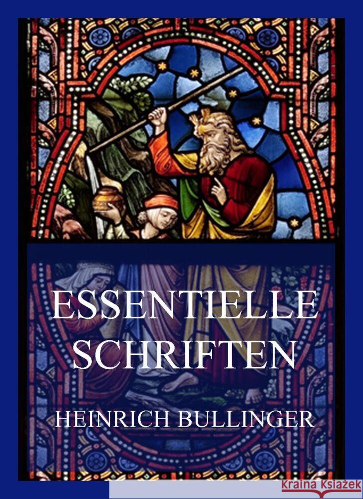 Essentielle Schriften Bullinger, Heinrich 9783849665562