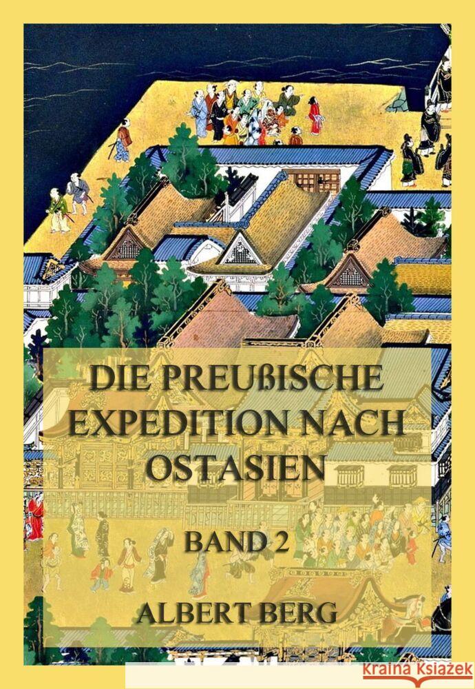 Die preußische Expedition nach Ostasien, Band 2 Berg, Albert 9783849665661