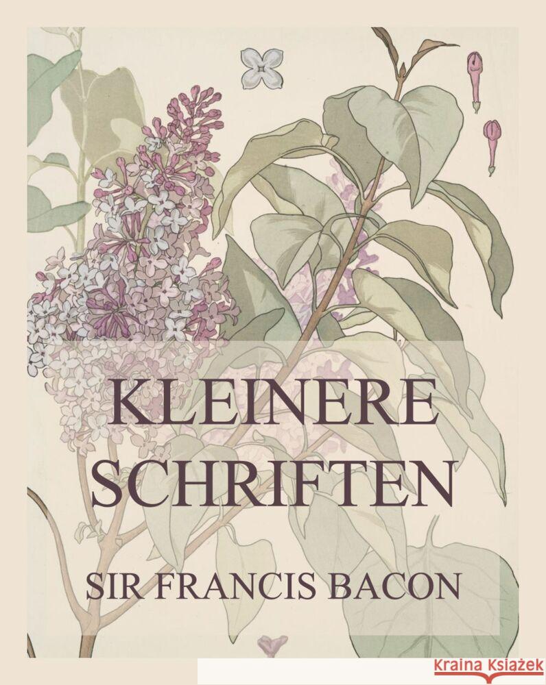 Kleinere Schriften Bacon, Francis 9783849665678 Jazzybee Verlag