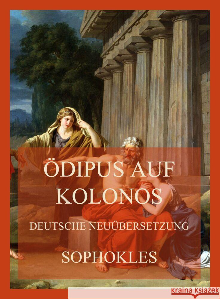 Ödipus auf Kolonos (Deutsche Neuübersetzung) Sophokles 9783849665760