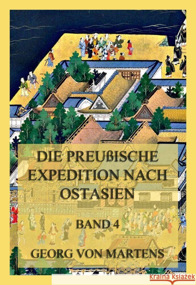 Die preußische Expedition nach Ostasien, Band 4 Martens, Georg Matthias von 9783849665784